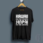 Kawaii On The Streets Senpai On The Sheets T Shirt