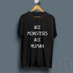 All Monsters All Human TShirt